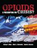 The Opioids : A Prescription for Crisis? Book