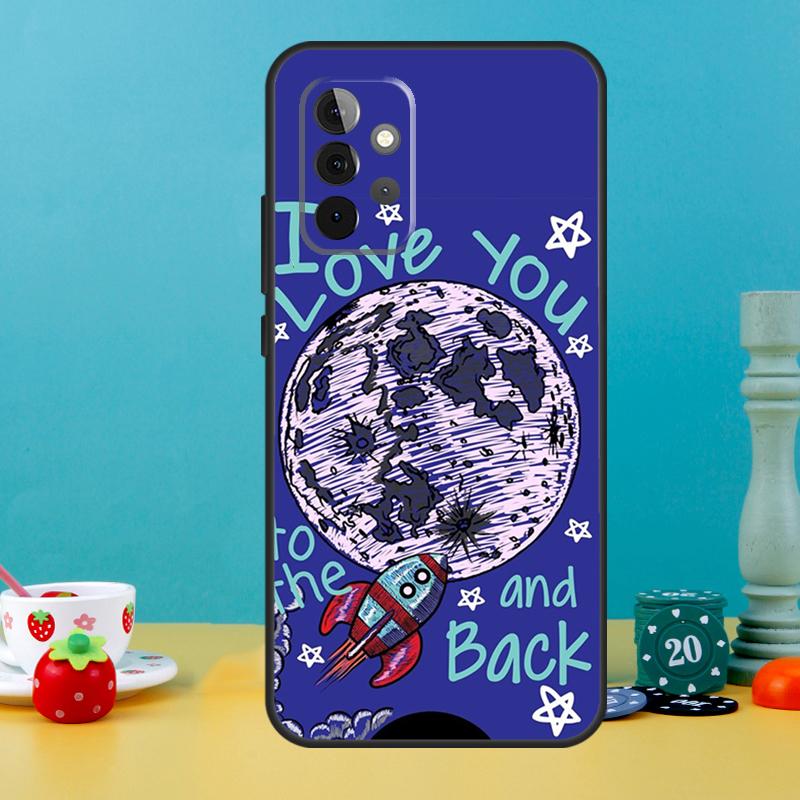 Love You To The Moon And Back Art Case For Samsung Galaxy A35 A26 A16 A05 A55 A15 A32 A12 A22 A52 A54 A34 A14 A56 A36 A13 A53