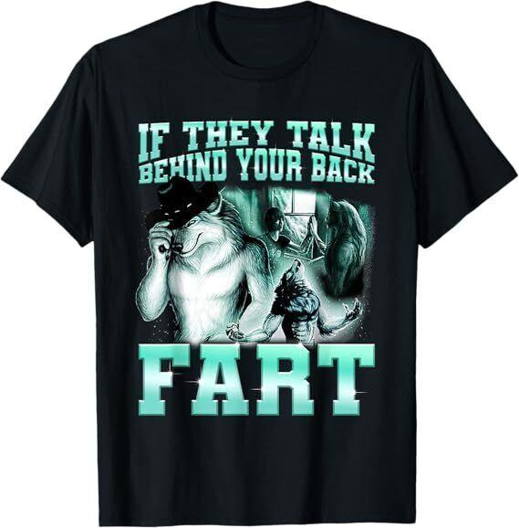 If They Talk Behind Your Back Fart Wolf Funny Sayings T-Shirt