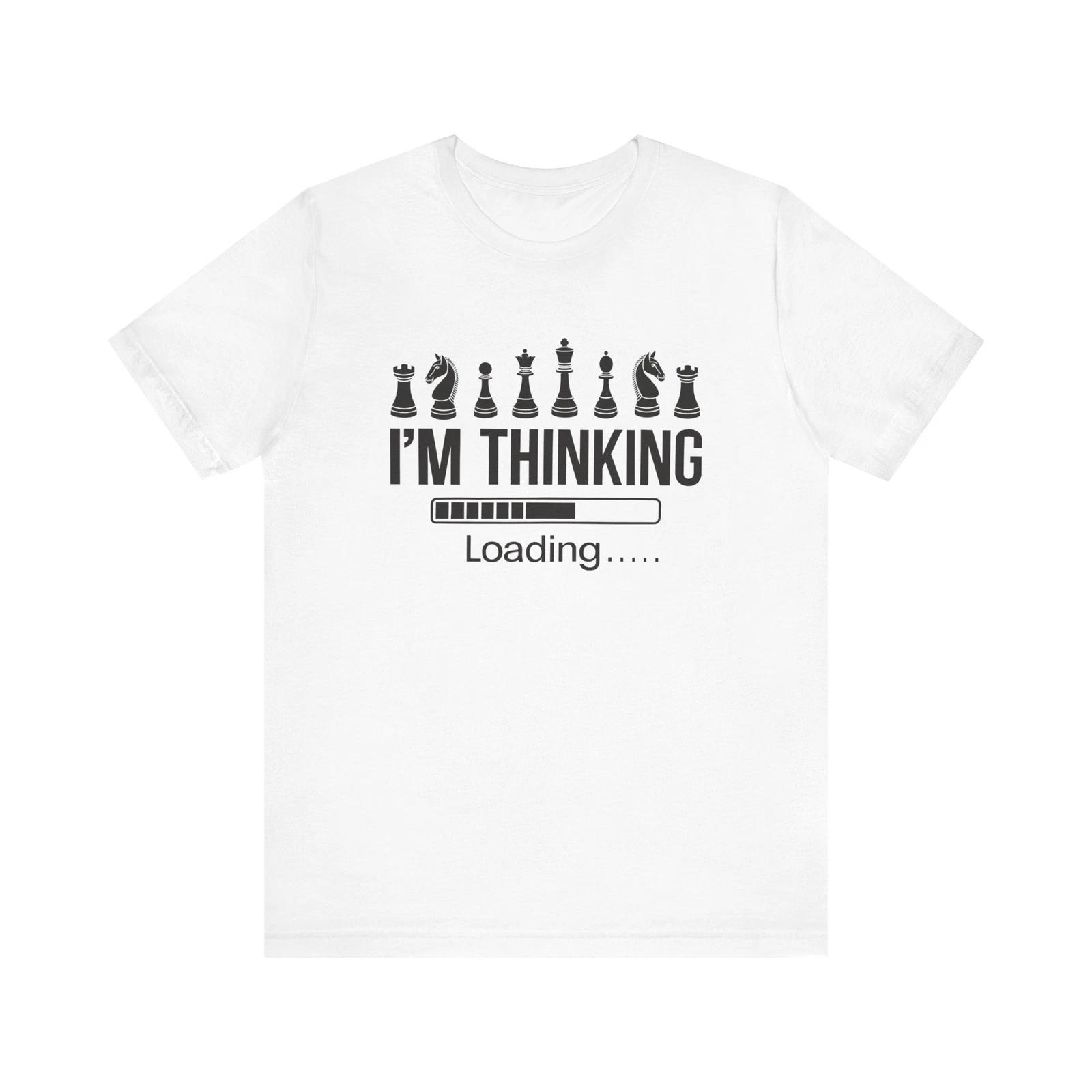 I m Thinking Chess Loading Bar Funny Chess Design T-Shirt T-Shirt S