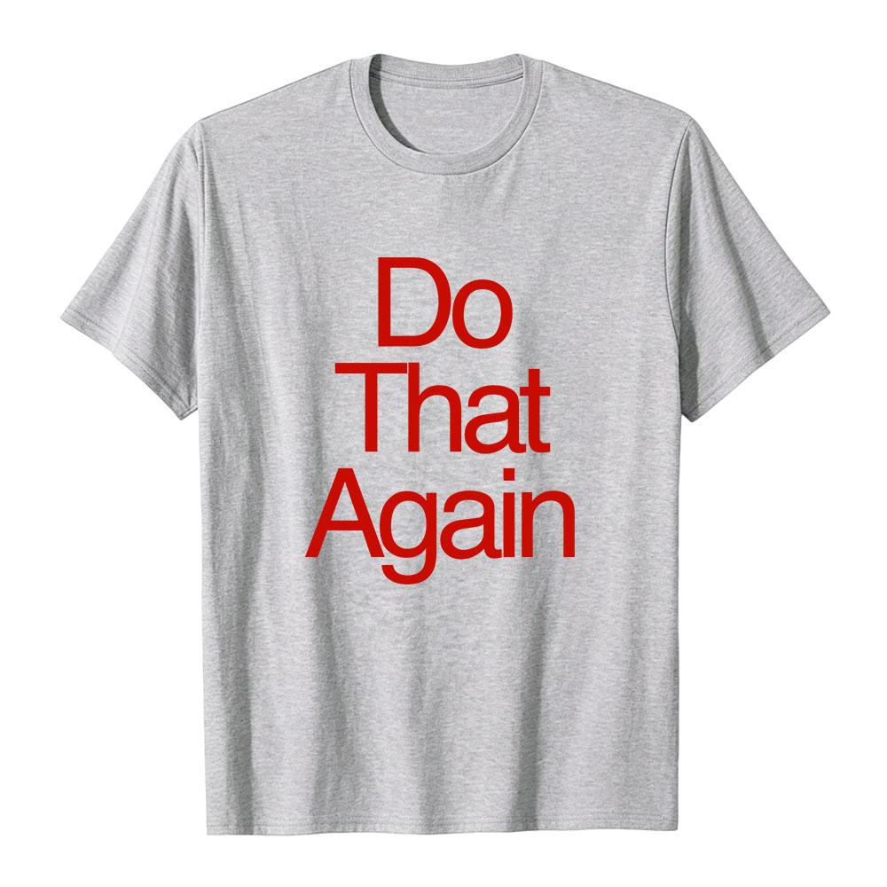 Malcolm Todd DO THAT AGAIN Tee Unisex Streetwear Summer Short Sleeve Cotton Male T-shirt Fashion Graphic Merch Soft Tops