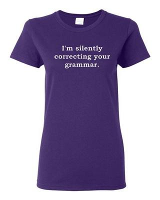 Mesdames Je Corrige Silencieusement Votre Grammaire Langue Drôle Humour T-shirt Tee T-shirt Unisexe