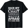 Back Off I Have A Crazy Sister-In-Law Funny Quote Humor Gift Unisex T-Shirt