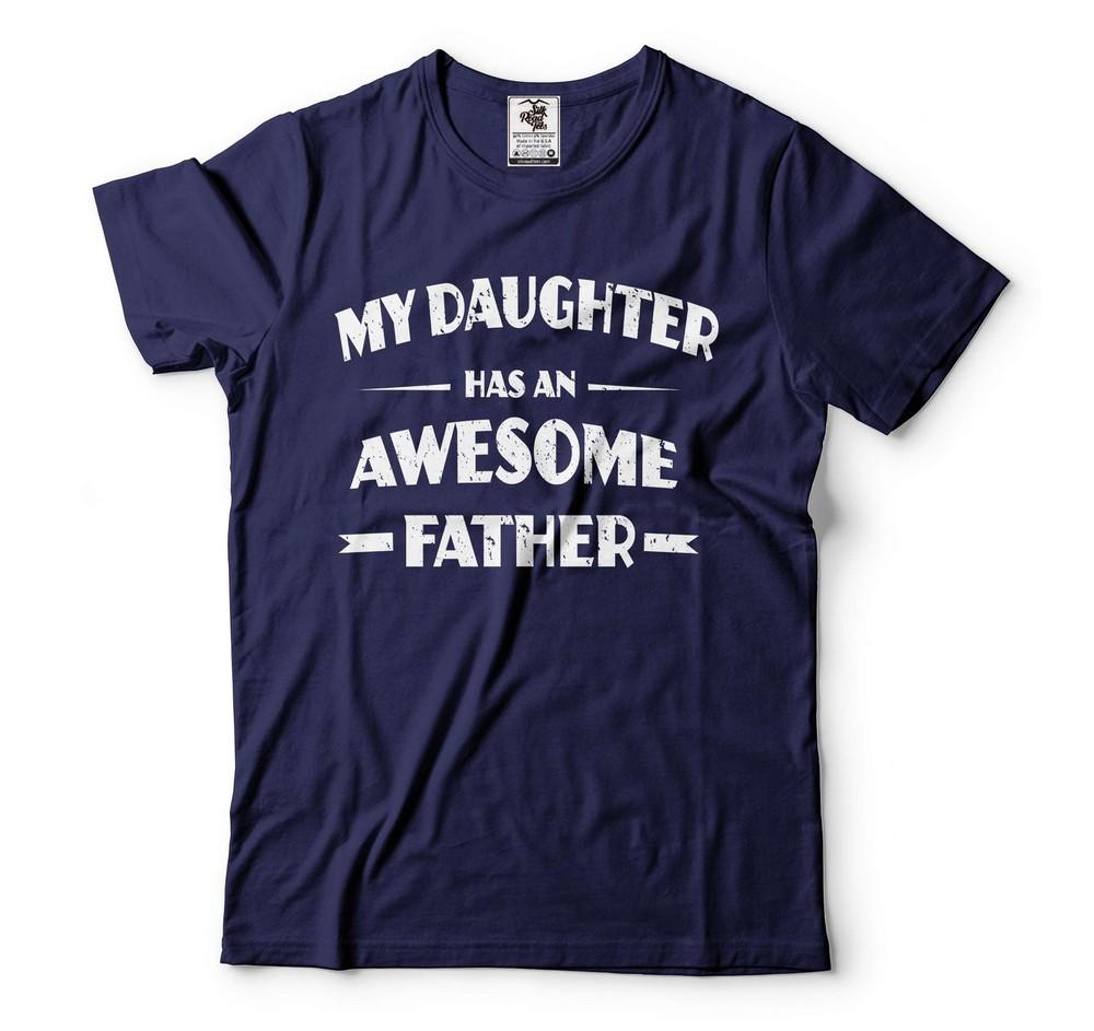 My Daughter Has An Awesome Father T-Shirt Father Gift Tee Father s Day T Shirt Unisex T-Shirt XL