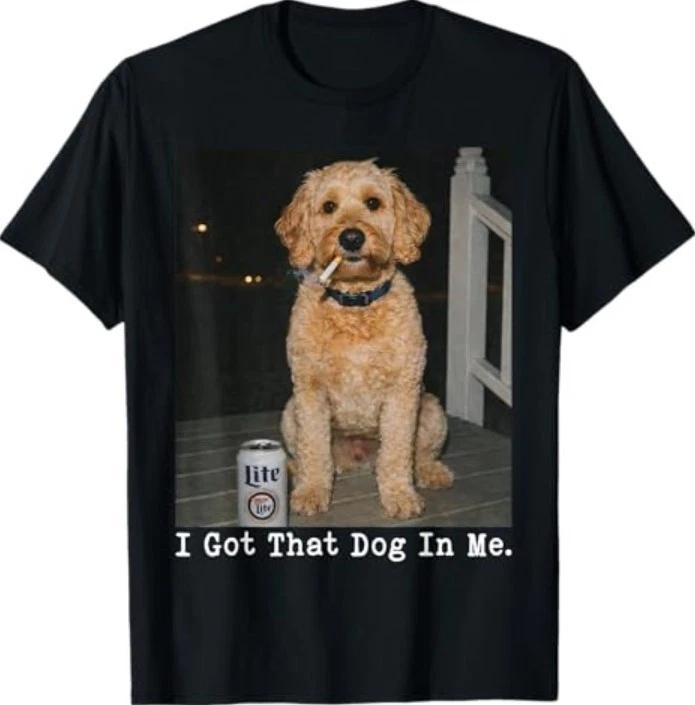 

I Got That Dog in Me Funny Golden Doodle Meme Doodle Mom T-Shirt S