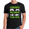 Nytt Jag Pausade Mitt Spel För Att Vara Här T-shirt Rolig Nyhet Gaming Gamer Herr T-shirt ÖverdelÖppnas i nytt fönster eller flik