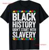 Black History Didnt Start With Slavery T Shirt Pride  vintage Washed fashion Top For Everyday Wear homme Stretched streetwear