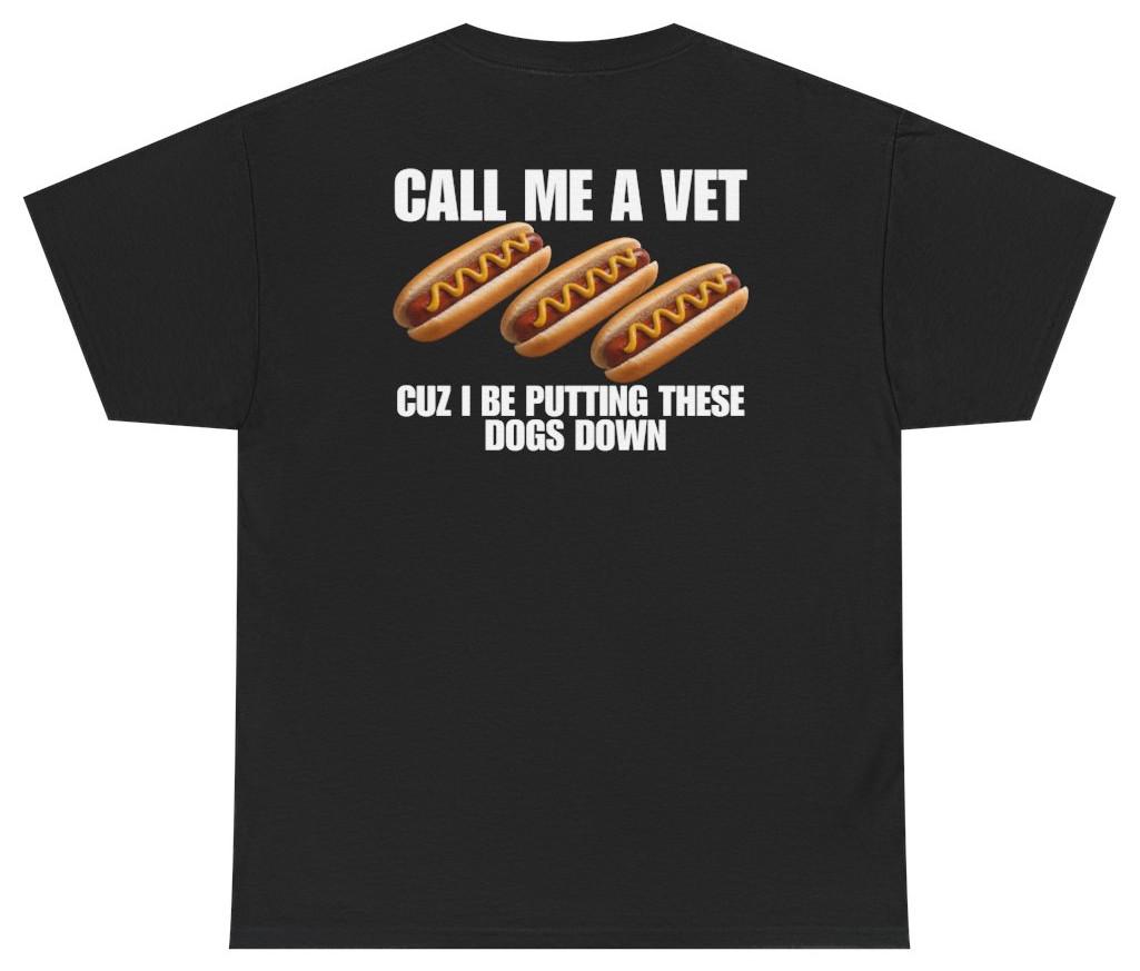 Call Me A Vet Funny Hot Dog Tee (Back Print) | Unethical Threads XXL