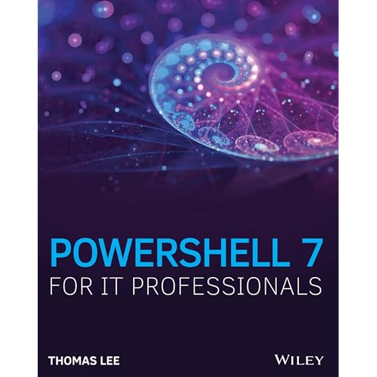 PowerShell 7 for IT Professionals: A Guide to Using PowerShell 7 to Manage Windows Systems