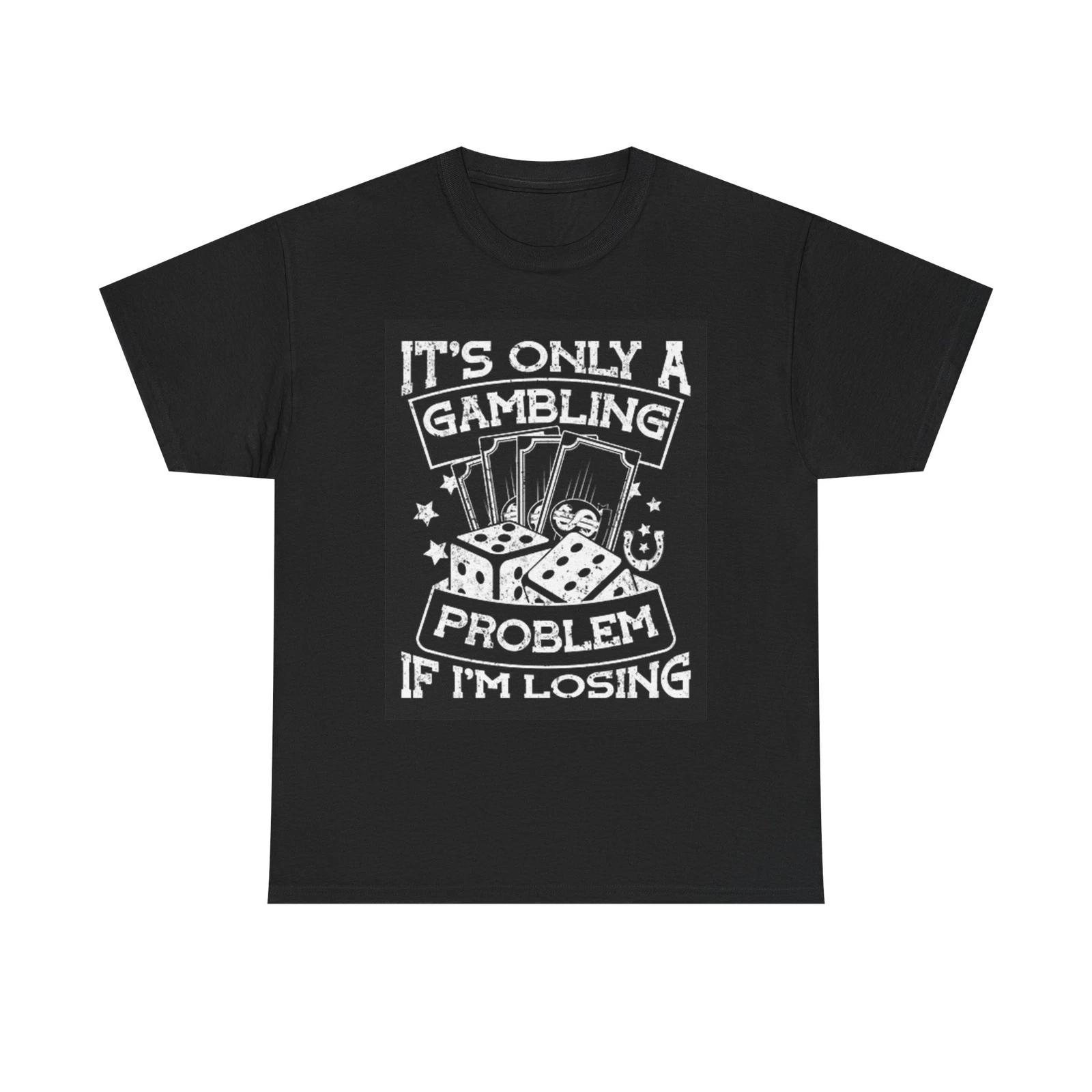 Men s and Women s T-shirts Gambling Problem Graphic XXXL