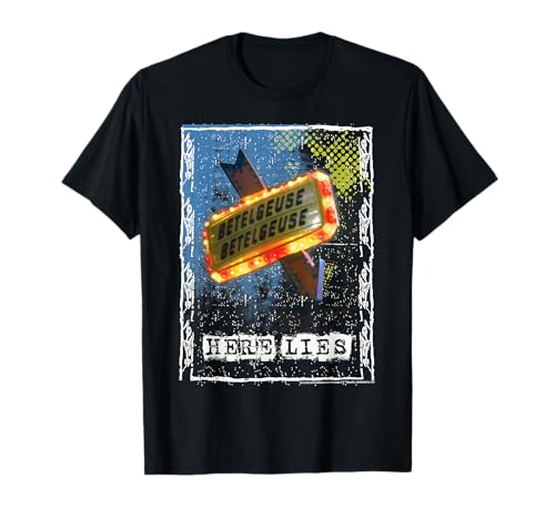 Beetlejuice Betelgeuse Betelgeuse Here Lies T-shirt