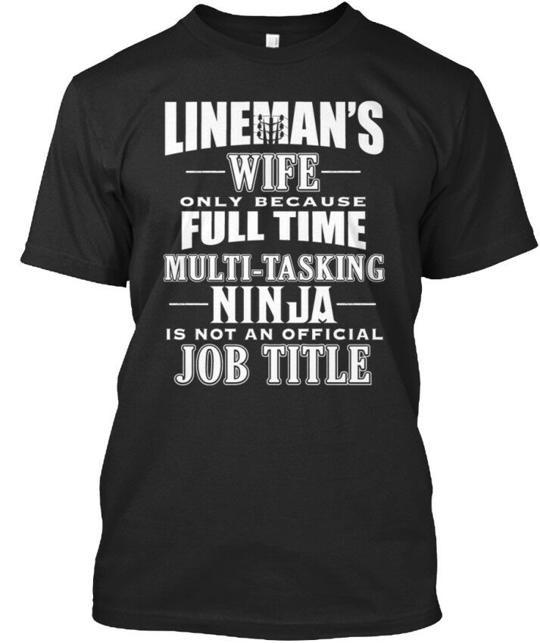 Linemans Wife Only Because Full Time T-Shirt Made In the USA Size S To 5XL