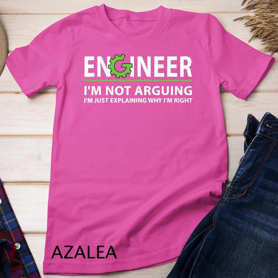 Engineer I m Not Arguing Funny Engineering Quote Engineers Unisex T-shirt 2 2XL