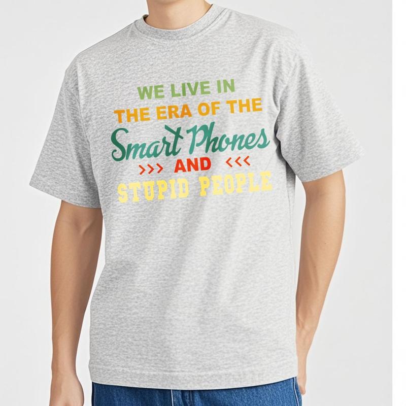 Oversized Summer Boys T Shirt We Live In The Era Of The Smart Phones And Stupid People Short Sleeve Relaxed Fit Crew Neck Tee