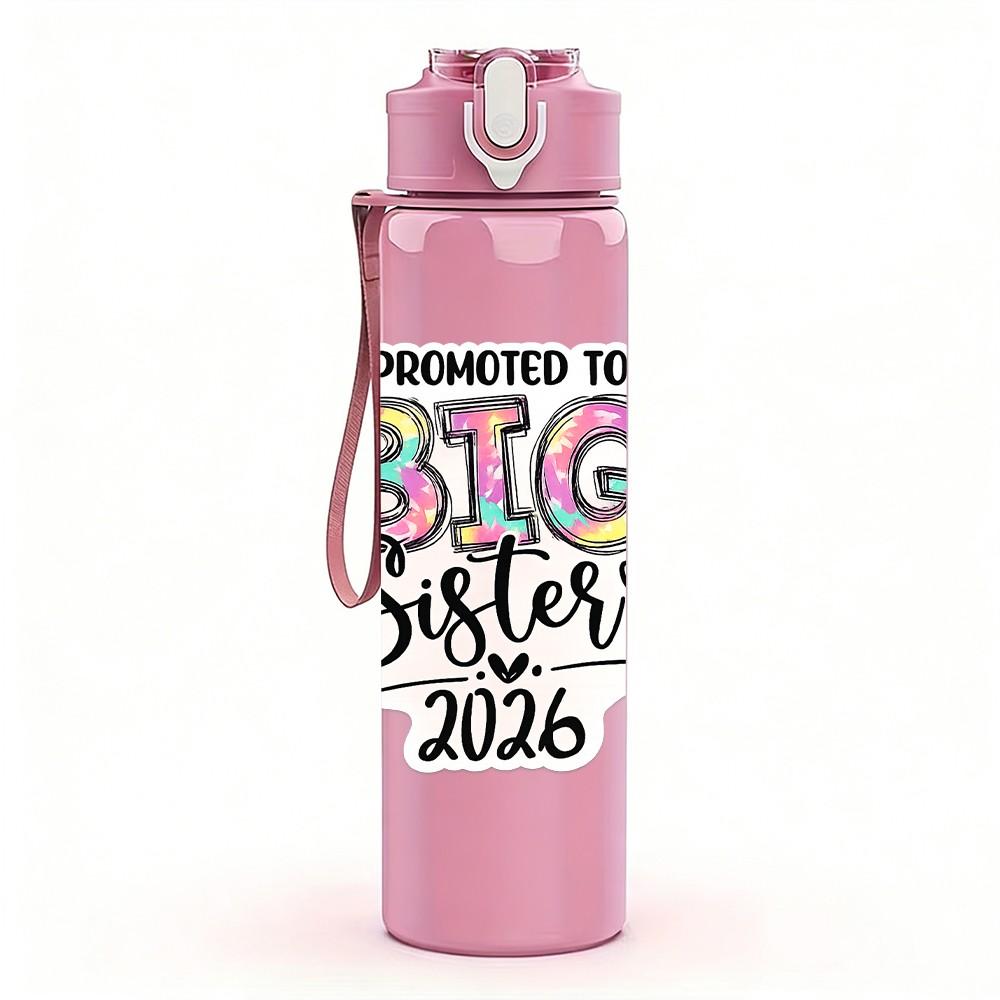 1PC Promoted To Big Sister 2026 Text Print 750ml Color Plastic Sports Water Bottle Leakproof Flip Straw Lid Suitable for Sports Office Home Use