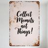 Collect Momets Not Things! Vintage Distressed Metal Tin Sign for Home Wall Decor, Bar Cafe Man Cave Decorative Rustic Wall Art W