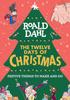 The Roald Dahl: The Twelve Days of Christmas: Festive Things To Make and Do Book
