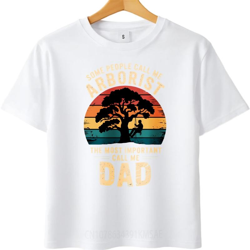 Printed Boys O Neck tshirt Graphic Some People Call Me Arborist The Most Important Call Me Dad Classic Unisex Top tees t shirt