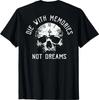Skull Die with Memories Not Dreams Black Unisex Shirt S-5XL N8614