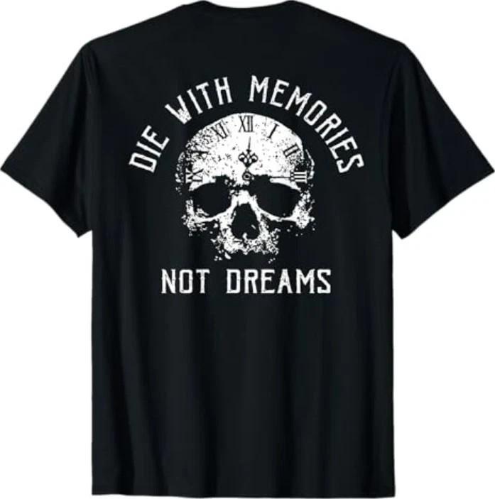 Skull Die with Memories Not Dreams Black Unisex Shirt S-5XL N8614 XL