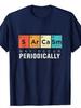 Mens Satire May Happen Periodically Chemical Inspired Tshirt 100 Cotton Short Sleeve Colorful Periodic Table Design