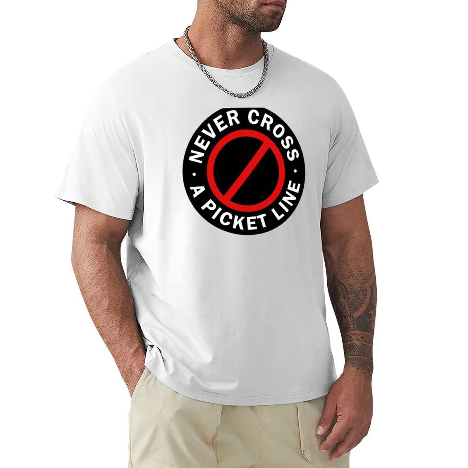 Never Cross A Picket Line Tshirt Trendy Casual Short Sleeve Shirt S