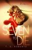 Seven To Die Prose Novel by T.G. Roberts Paperback Book 9781941511022