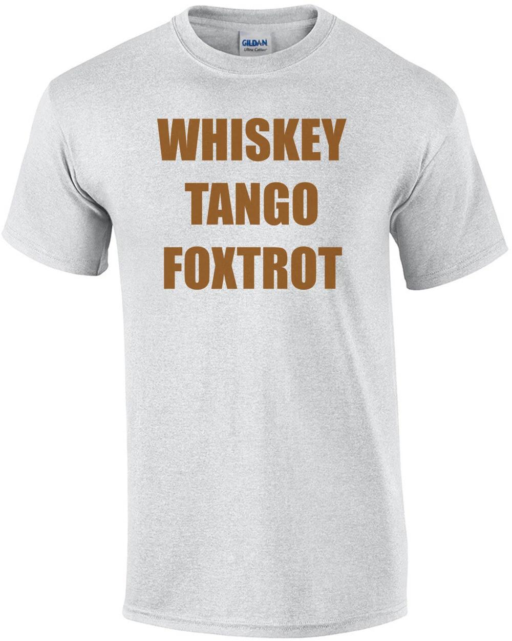 

WHISKEY TANGO FOXTROT Funny Shirt 4XL