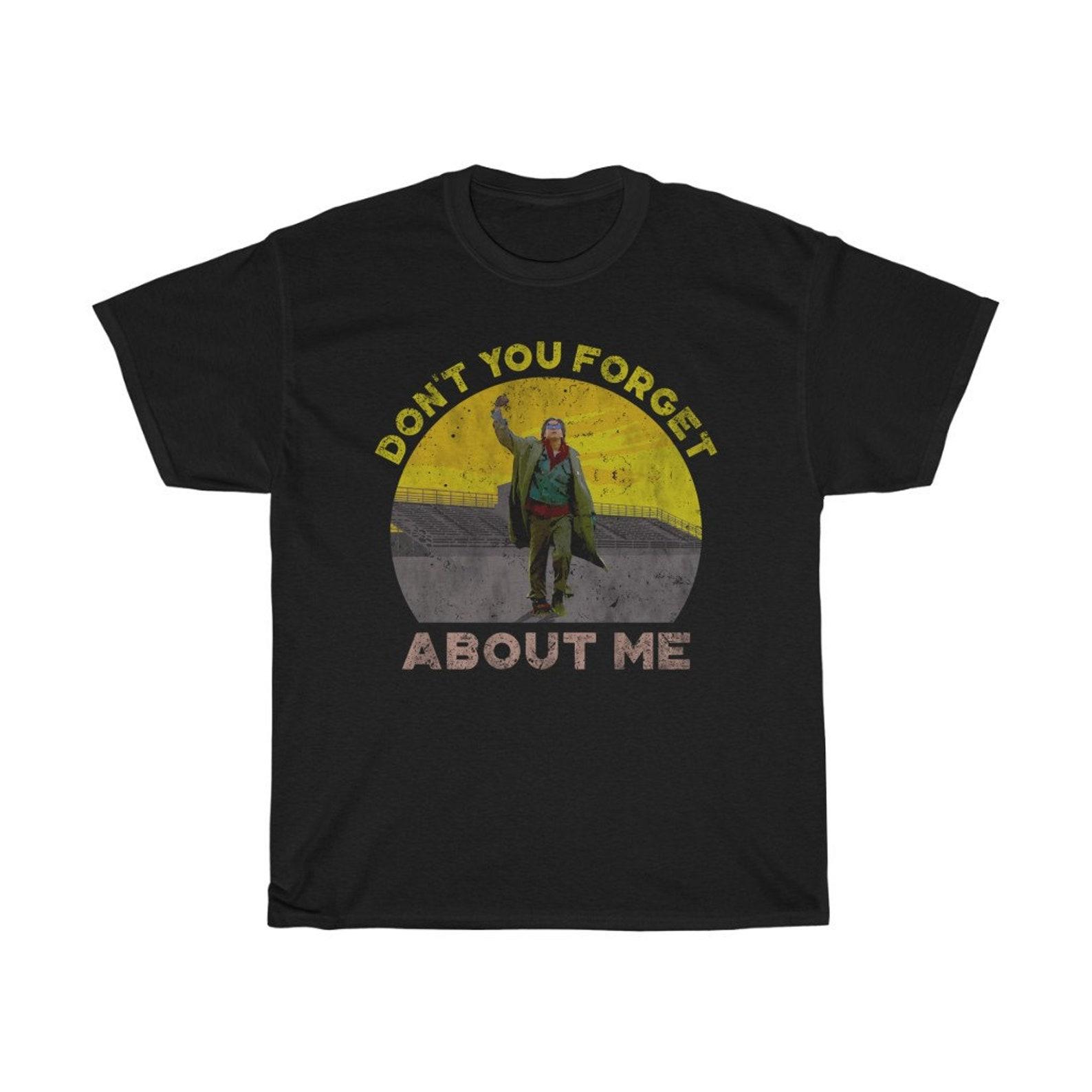 Don t You Forget Me Iconic T-Shirt 3XL
