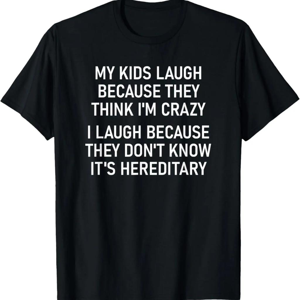 My Kids Laugh Because They Think I'm Crazy, Funny, Jokes T-Shirt