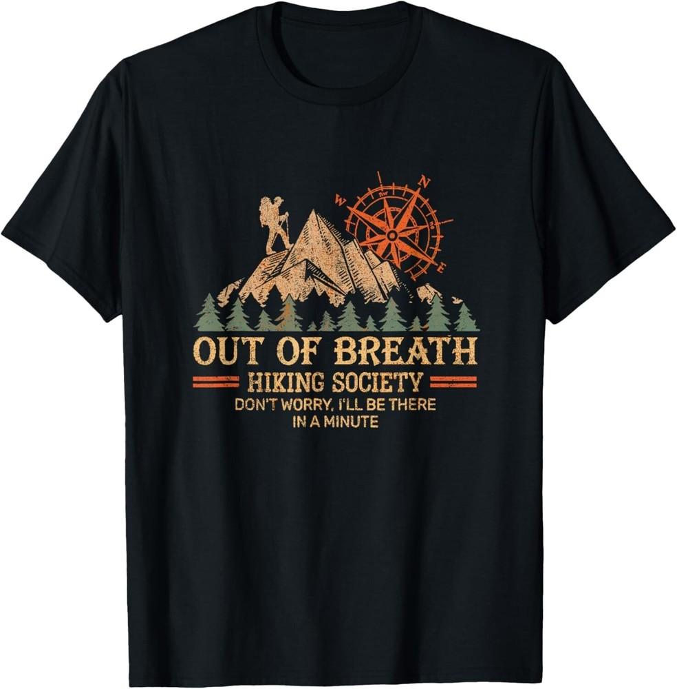 

Out of Breath Hiking Society For Men Women Hiker Nature Love Gift Unisex T-Shirt 4XL