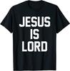 Jesus Is Lord Christian Faith Trust In God Christ T-Shirt Size S-5XL Unisex T-Shirt