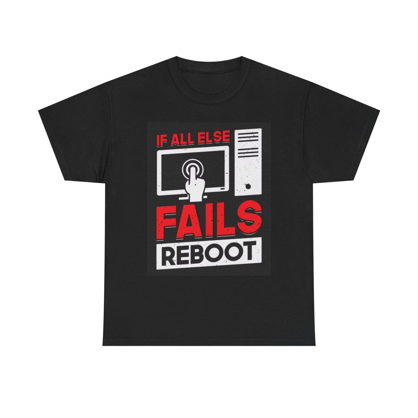 Men s and Women s T-shirts If All Else Fails Reboot Computer M