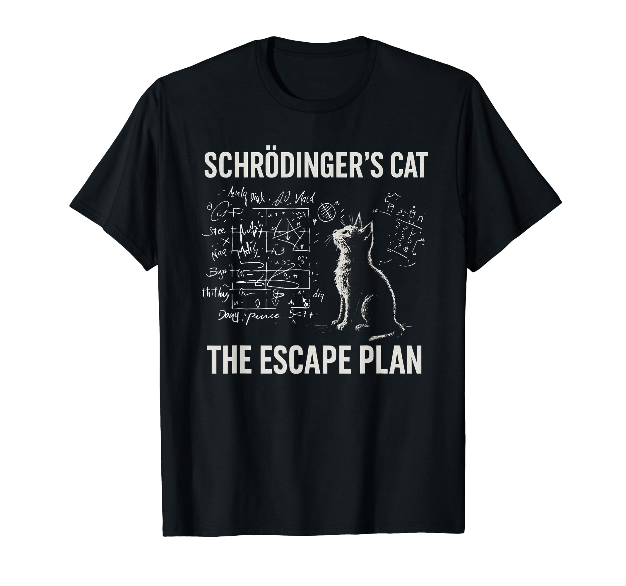 

Schrodinger s Cat Escape Plan Physics Joke T-Shirt
