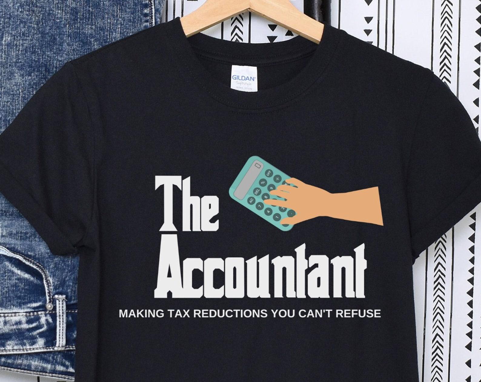 Funny Accountant T-shirt: Humorous CPA Gift for Tax Season S