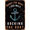 Vintage Metal Tin Sign Sorry For What I Said When Docking Boat Retro Nautical Decor Home Bar Man Cave Lake House Wall Art