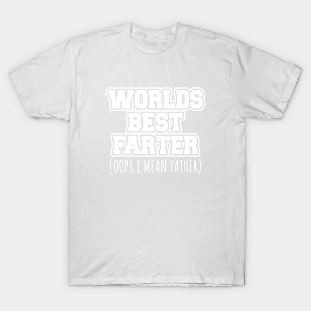 Unisex Fashion TShirt Worlds Best Farter Oops I Mean Father Print TShirt Plus Size S-5XL T-Shirt 100%Cotton Tops O Neck Short Sleeve Tees