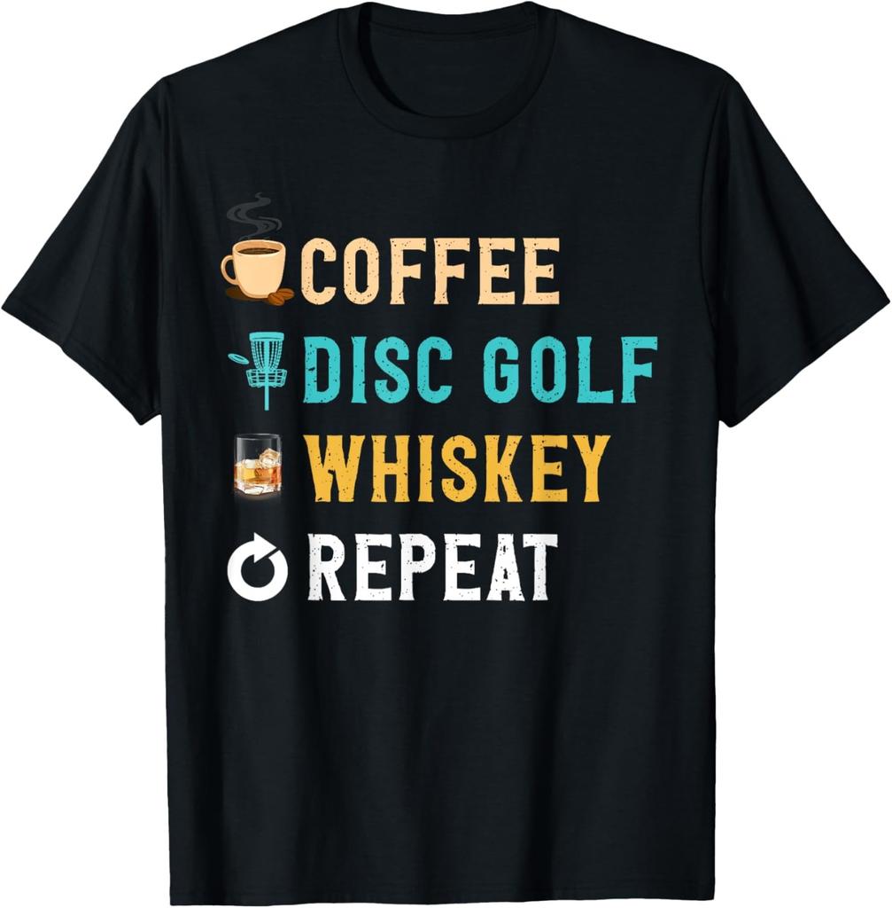 Drinks Lover Funny Coffee, Disc Golf, Whiskey Repeat Novelty T-Shirt