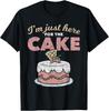 Funny Sarcastic Humor Cake Lover Im Just Here for The Cake T-Shirt