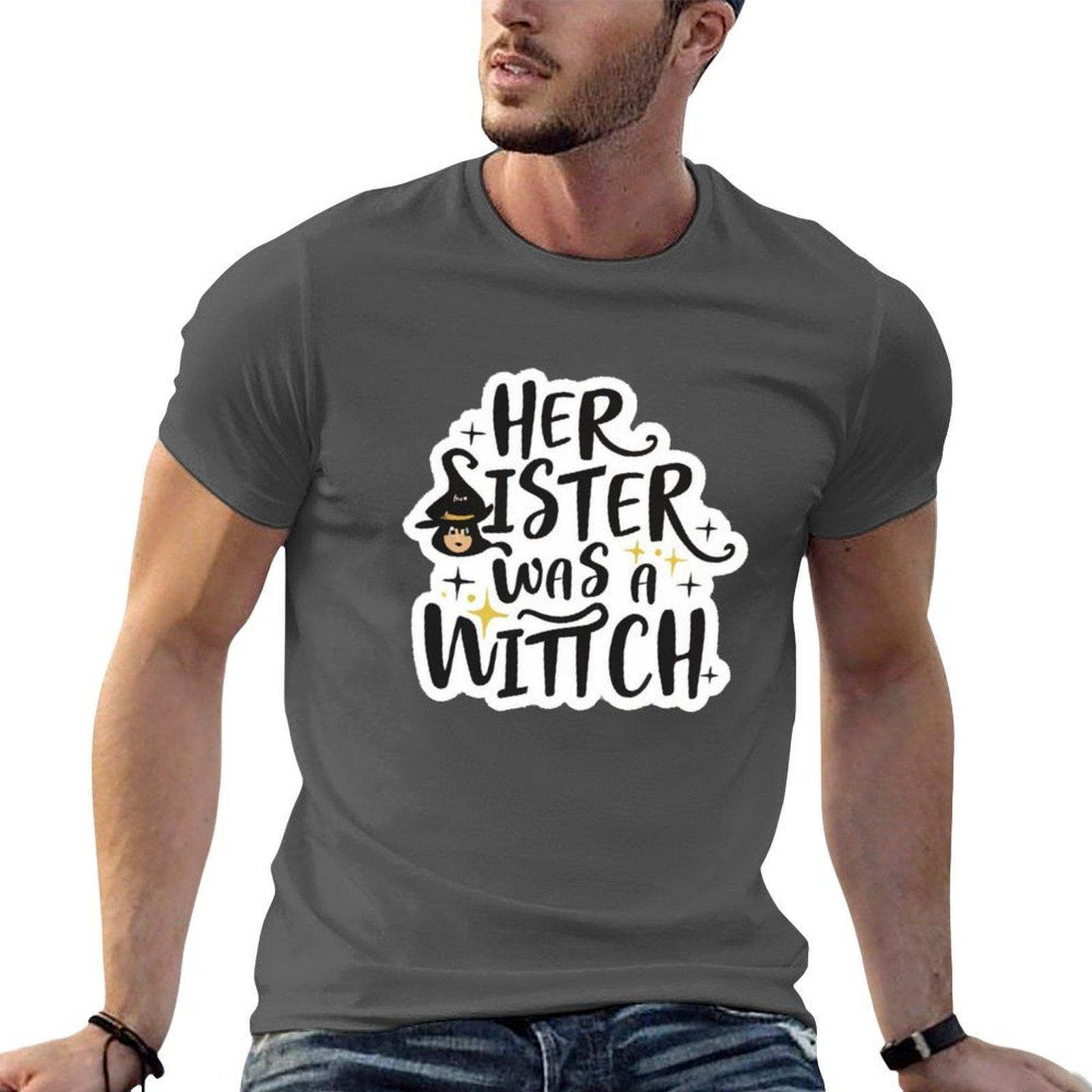 

her sister was a witch TShirt man t shirts high quality luxury brand essential t shirt TShirt 4XL