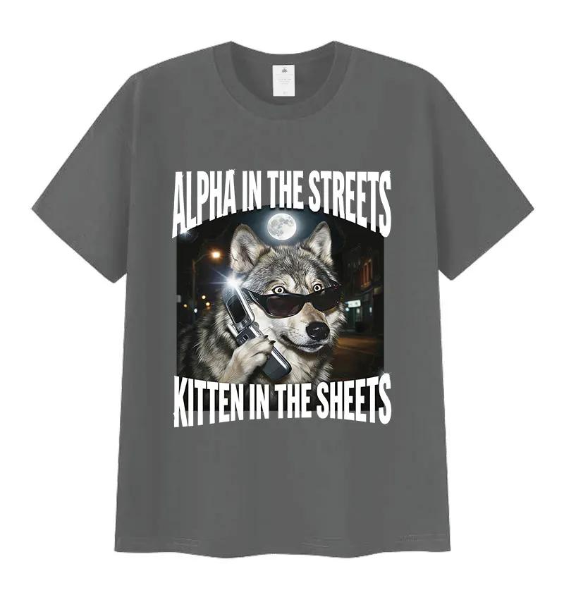 Alpha in The Streets Kitten in The Sheets Wolf Funny Meme T Shirts Men's Vintage Fashion Cotton Short Sleeve T-shirt Streetwear