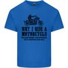 Why I Ride a Motorcycle Biker Funny Bike Unisexs Light Cotton TShirt