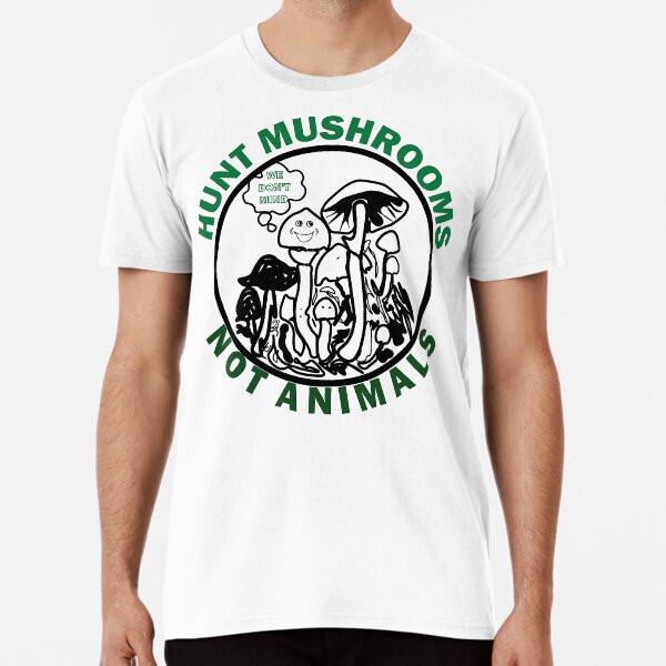Hunt Mushrooms Not Animals T-Shirt S-5XL Best T-Shirt
