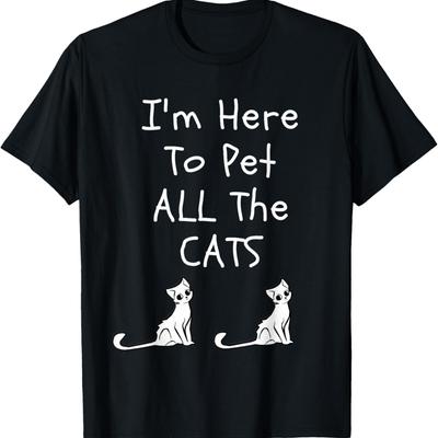 I'm Here To Pet All The Cats Men Womens Kids T-Shirt