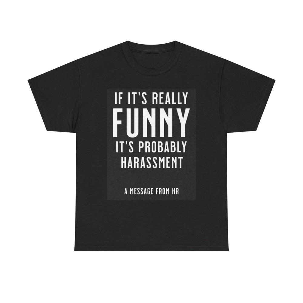 Human Resources Graphic T Shirt Funny Harassment Jokes Unisex Heavy Cotton Tee Unisex T-Shirt S