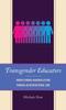 The Transgender Educators : Understanding Marginalization Through an Intersectional Lens Book