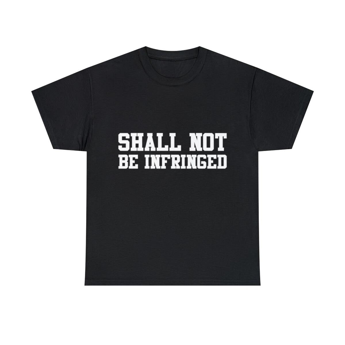 

Shall Not Be Infringed 2A Graphic Tee Shirt, S-5XL 4XL