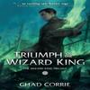 Triumph of the Wizard King The Wizard King Trilogy Book Three By... 9781506716275