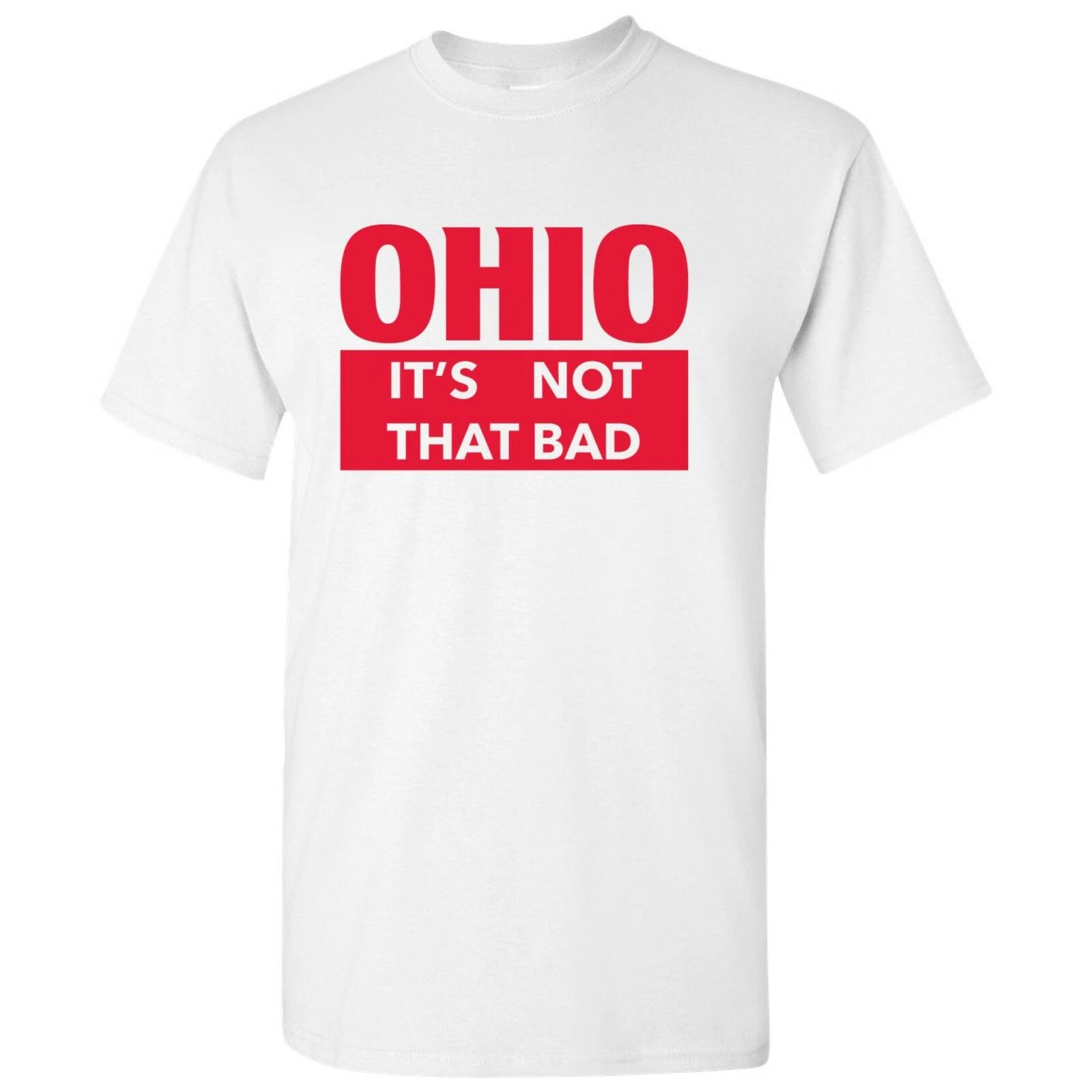 Ohio It s Not That Bad - State Pride T-Shirt - White M