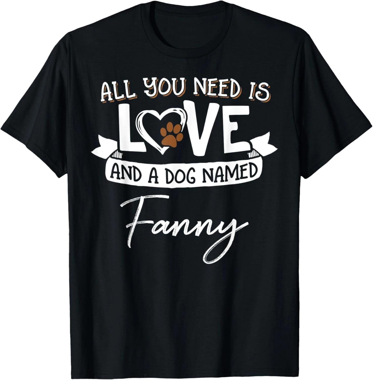 

Cute Dog Named Fanny Shirt for Women and Men T- Shirt S